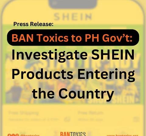 PH Gov’t Should Investigate SHEIN Products Entering the Country – BAN Toxics