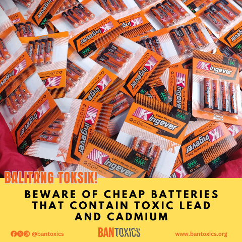 BAN Toxics urges regulatory agencies for lab tests on suspected toxic batteries, advices public to exercise due diligence when purchasing to reduce health and environmental risks