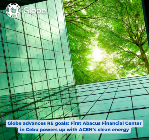 Globe advances RE goals: First Abacus Financial Center in Cebu powers up with ACEN’s clean energy