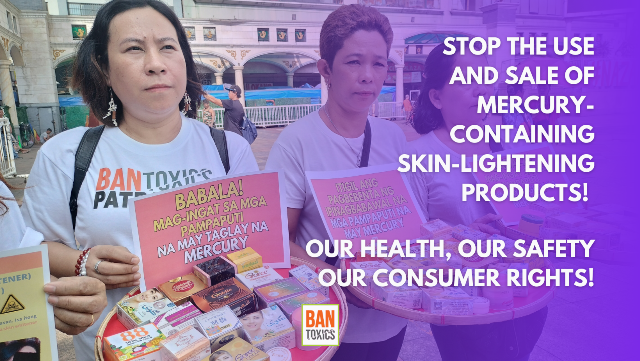 STOP THE USE AND SALE OF MERCURY-CONTAINING SKIN-LIGHTENING PRODUCTS! OUR HEALTH, OUR SAFETY, OUR CONSUMER RIGHTS!